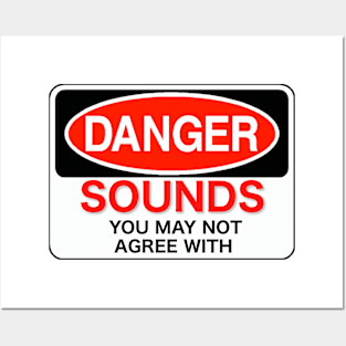 Danger! Sounds you may not agree with. Posters and Art